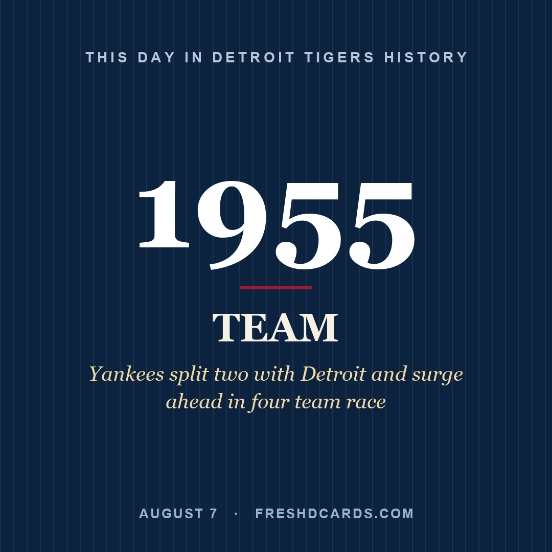 Detroit Tigers: Detroit Tigers, 1955, Yankees split two with Detroit and surge ahead in four team race