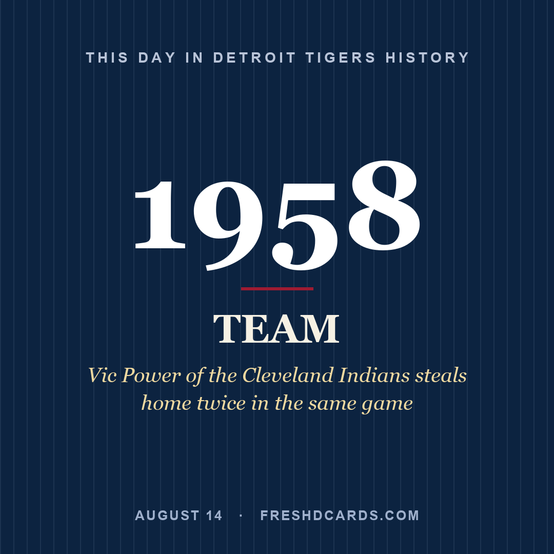 Detroit Tigers: Detroit Tigers, 1958, Vic Power of the Cleveland Indians steals home twice in the same game