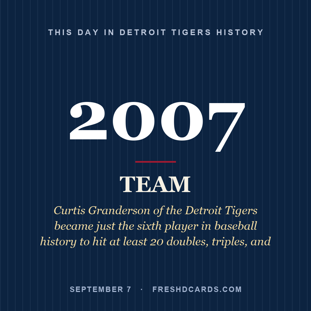Detroit Tigers: Detroit Tigers, 2007, Curtis Granderson of the Detroit Tigers became just the sixth player in baseball history to hit at least 20 doubles, triples, and 