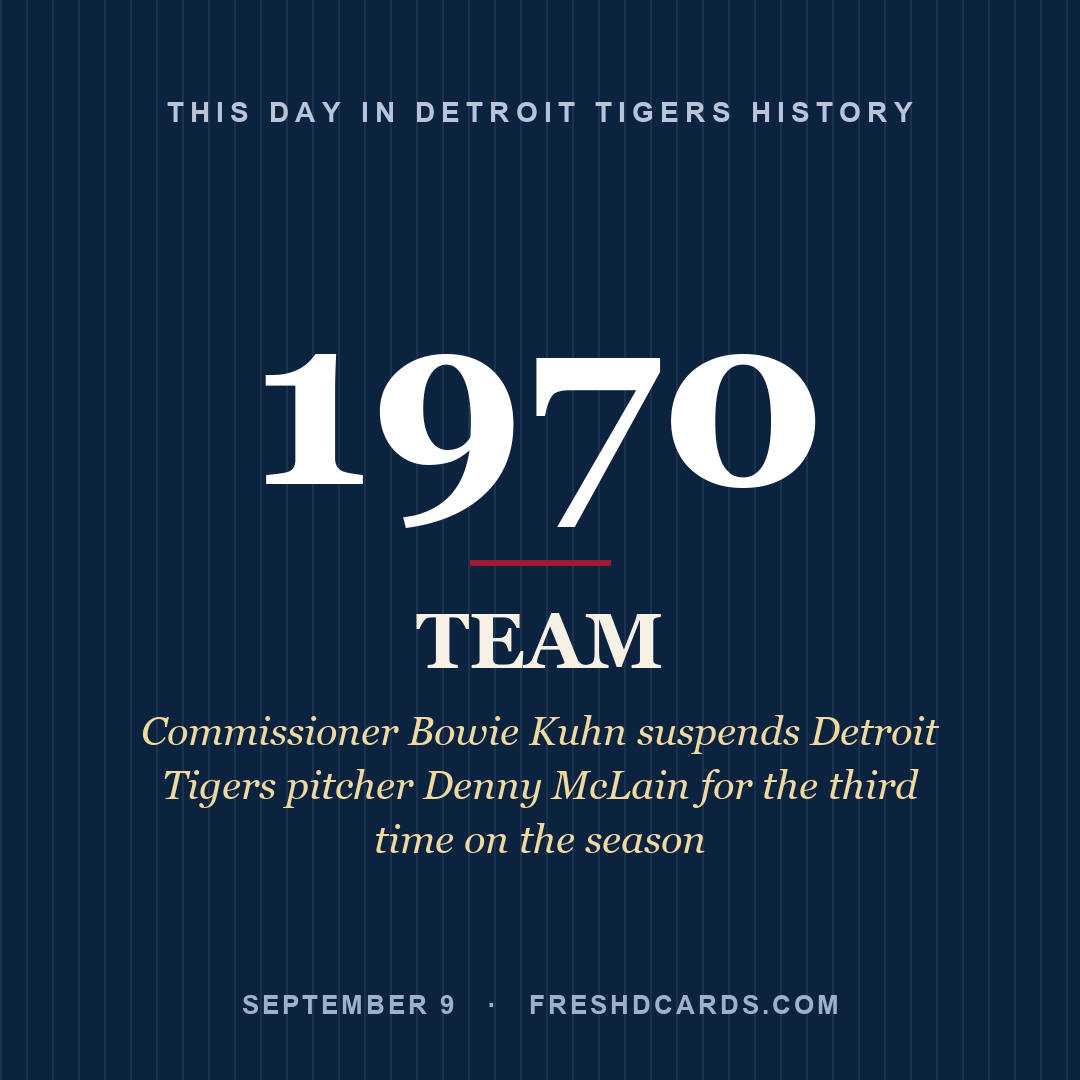 Detroit Tigers: Detroit Tigers, 1970, Commissioner Bowie Kuhn suspends Detroit Tigers pitcher Denny McLain for the third time on the season