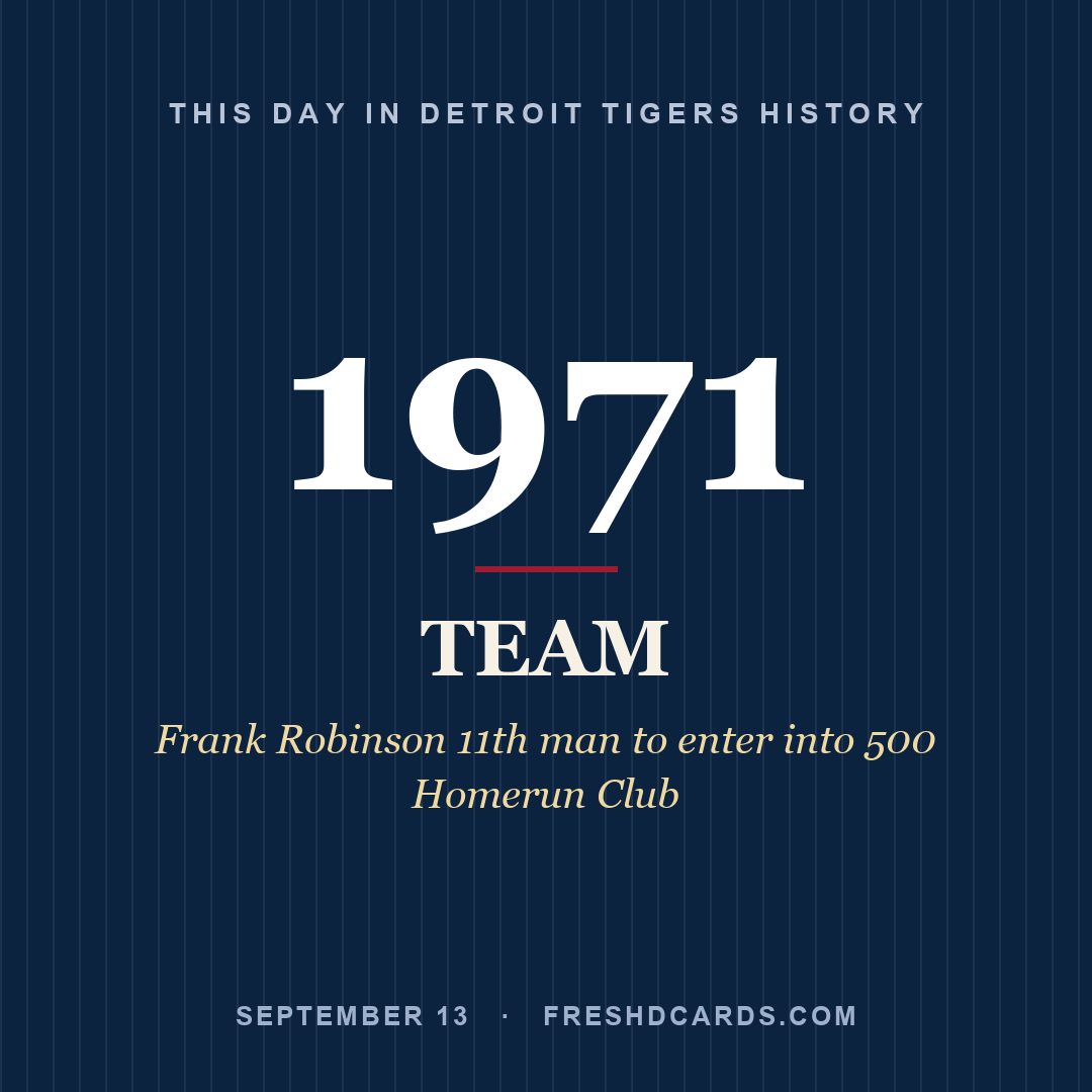 Detroit Tigers: Detroit Tigers, 1971, Frank Robinson 11th man to enter into 500 Homerun Club