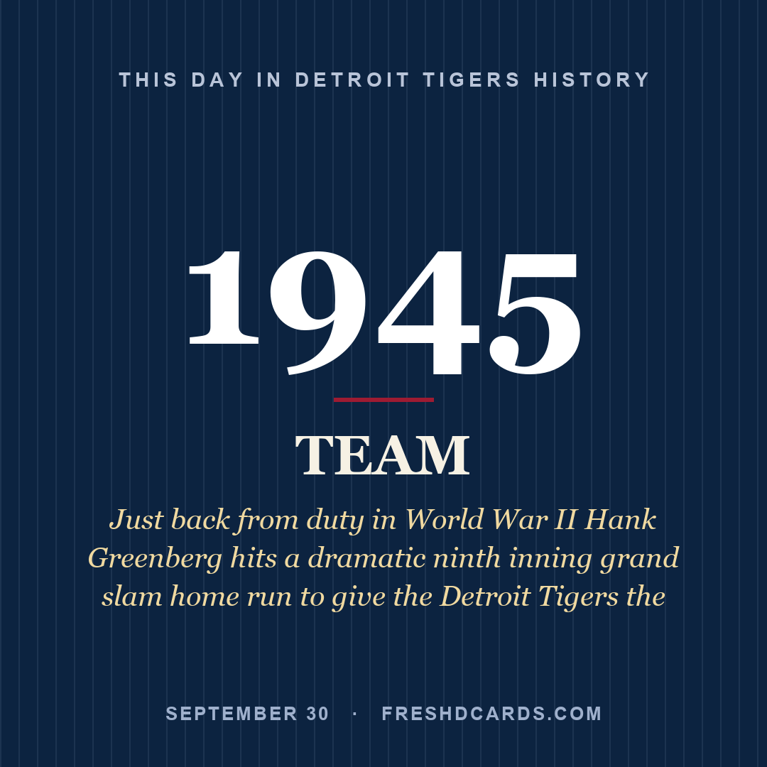 Detroit Tigers: Detroit Tigers, 1945, Just back from duty in World War II Hank Greenberg hits a dramatic ninth inning grand slam home run to give the Detroit Tigers the