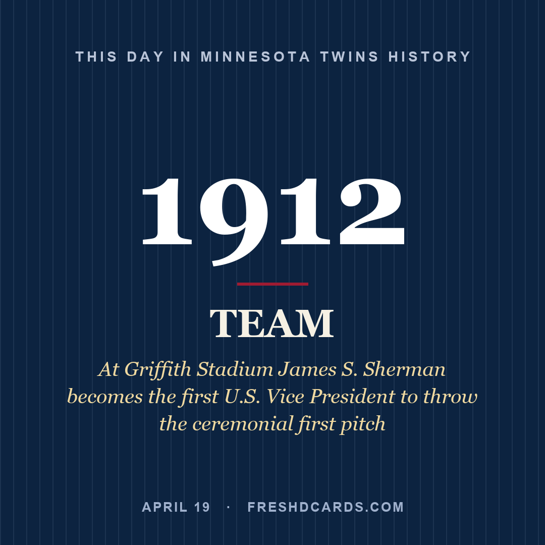 Minnesota Twins: Minnesota Twins, 1912, At Griffith Stadium James S. Sherman becomes the first U.S. Vice President to throw the ceremonial first pitch