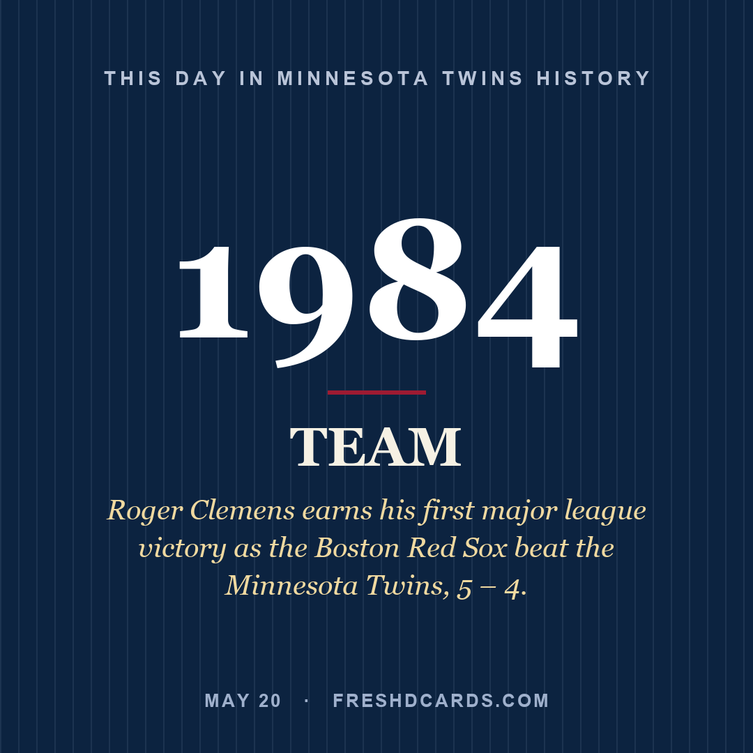 Minnesota Twins: Minnesota Twins, 1984, Roger Clemens earns his first major league victory as the Boston Red Sox beat the Minnesota Twins, 5 – 4.
