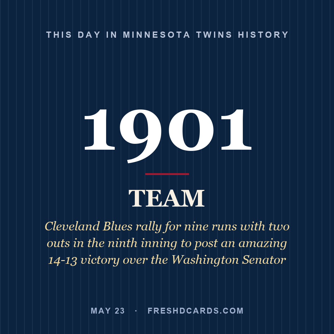 Minnesota Twins: Minnesota Twins, 1901, Cleveland Blues rally for nine runs with two outs in the ninth inning to post an amazing 14-13 victory over the Washington Senator
