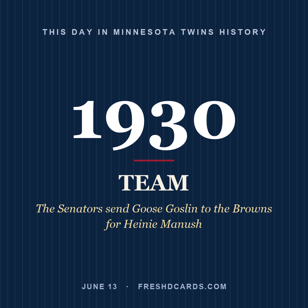 Minnesota Twins: Minnesota Twins, 1930, The Senators send Goose Goslin to the Browns for Heinie Manush