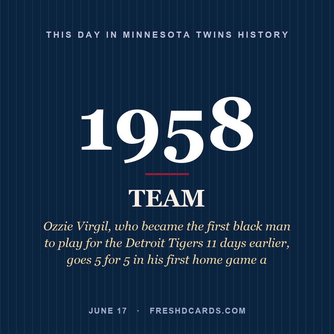 Minnesota Twins: Minnesota Twins, 1958, Ozzie Virgil, who became the first black man to play for the Detroit Tigers 11 days earlier, goes 5 for 5 in his first home game a