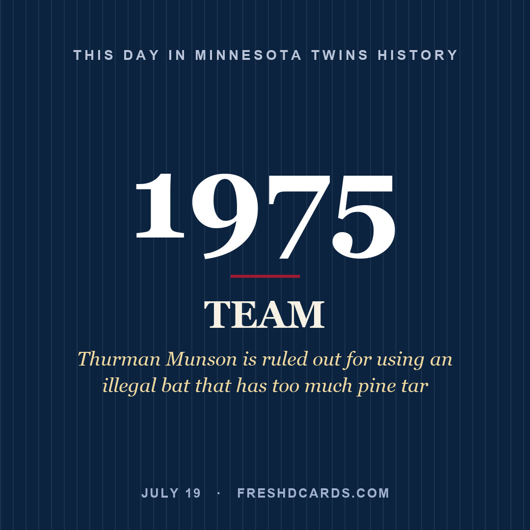 Minnesota Twins: Minnesota Twins, 1975, Thurman Munson is ruled out for using an illegal bat that has too much pine tar