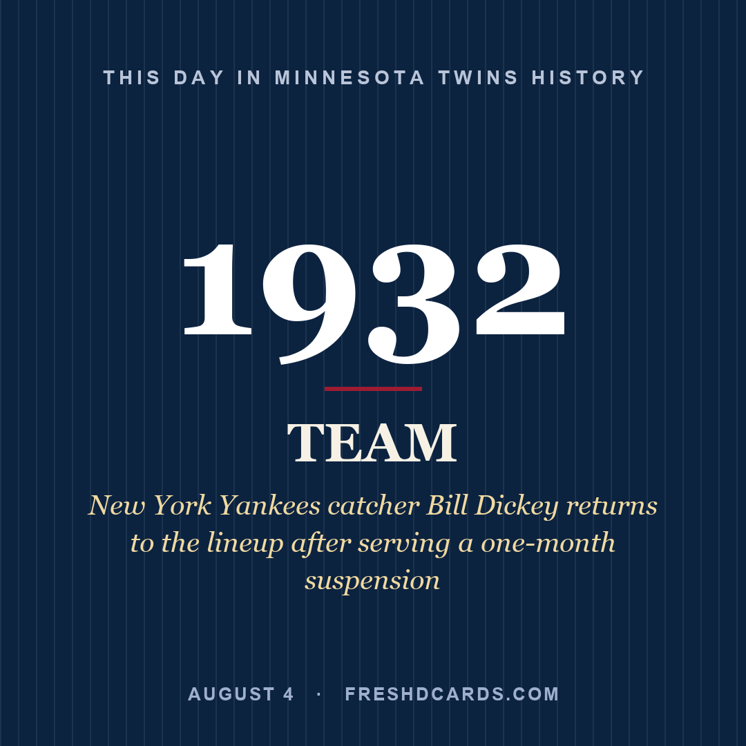 Minnesota Twins: Minnesota Twins, 1932, New York Yankees catcher Bill Dickey returns to the lineup after serving a one-month suspension