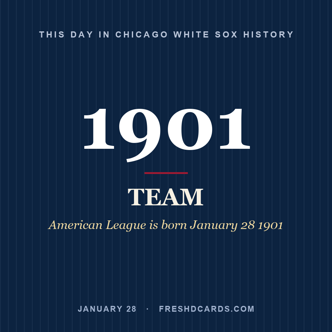 Chicago White Sox: Chicago White Sox, 1901, American League is born January 28 1901