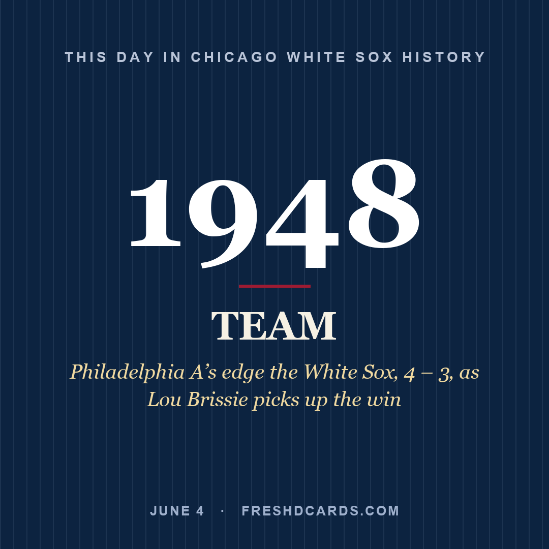 Chicago White Sox: Chicago White Sox, 1948, Philadelphia A’s edge the White Sox‚ 4 – 3‚ as Lou Brissie picks up the win