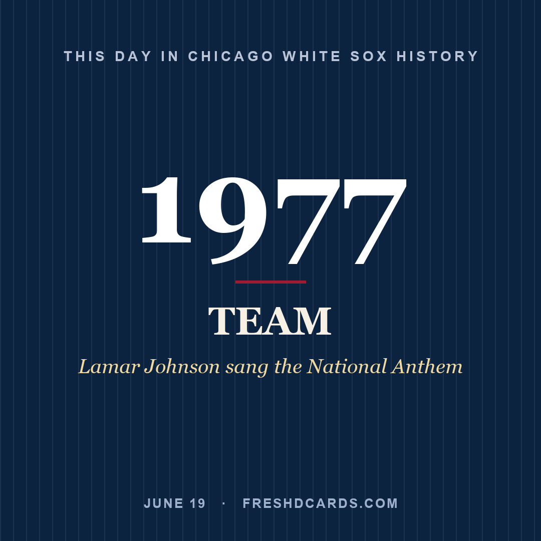 Chicago White Sox: Chicago White Sox, 1977, Lamar Johnson sang the National Anthem