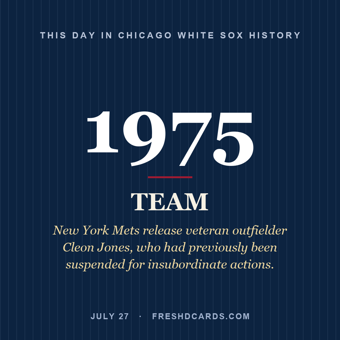 Chicago White Sox: Chicago White Sox, 1975, New York Mets release veteran outfielder Cleon Jones, who had previously been suspended for insubordinate actions.