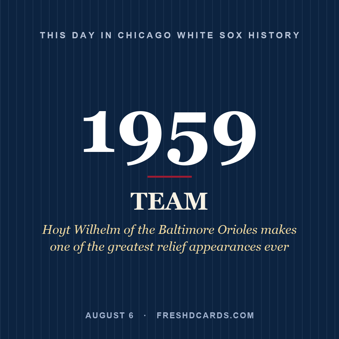 Chicago White Sox: Chicago White Sox, 1959, Hoyt Wilhelm of the Baltimore Orioles makes one of the greatest relief appearances ever
