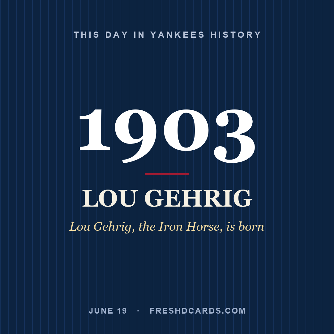 This Day in Yankees History: Lou Gehrig, 1903, Lou Gehrig, the Iron Horse, is born