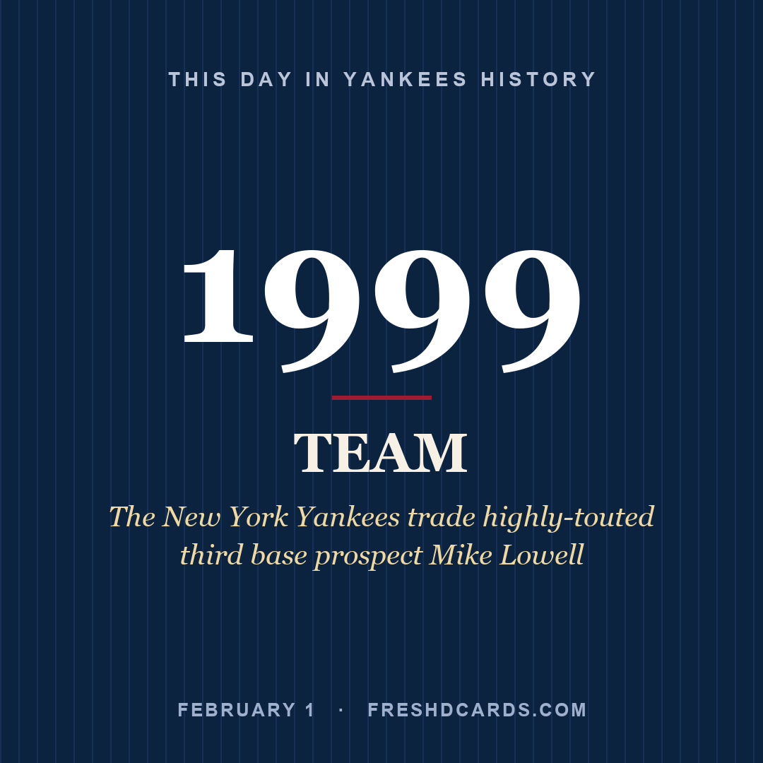 Yankees: Yankees, 1999, The New York Yankees trade highly-touted third base prospect Mike Lowell