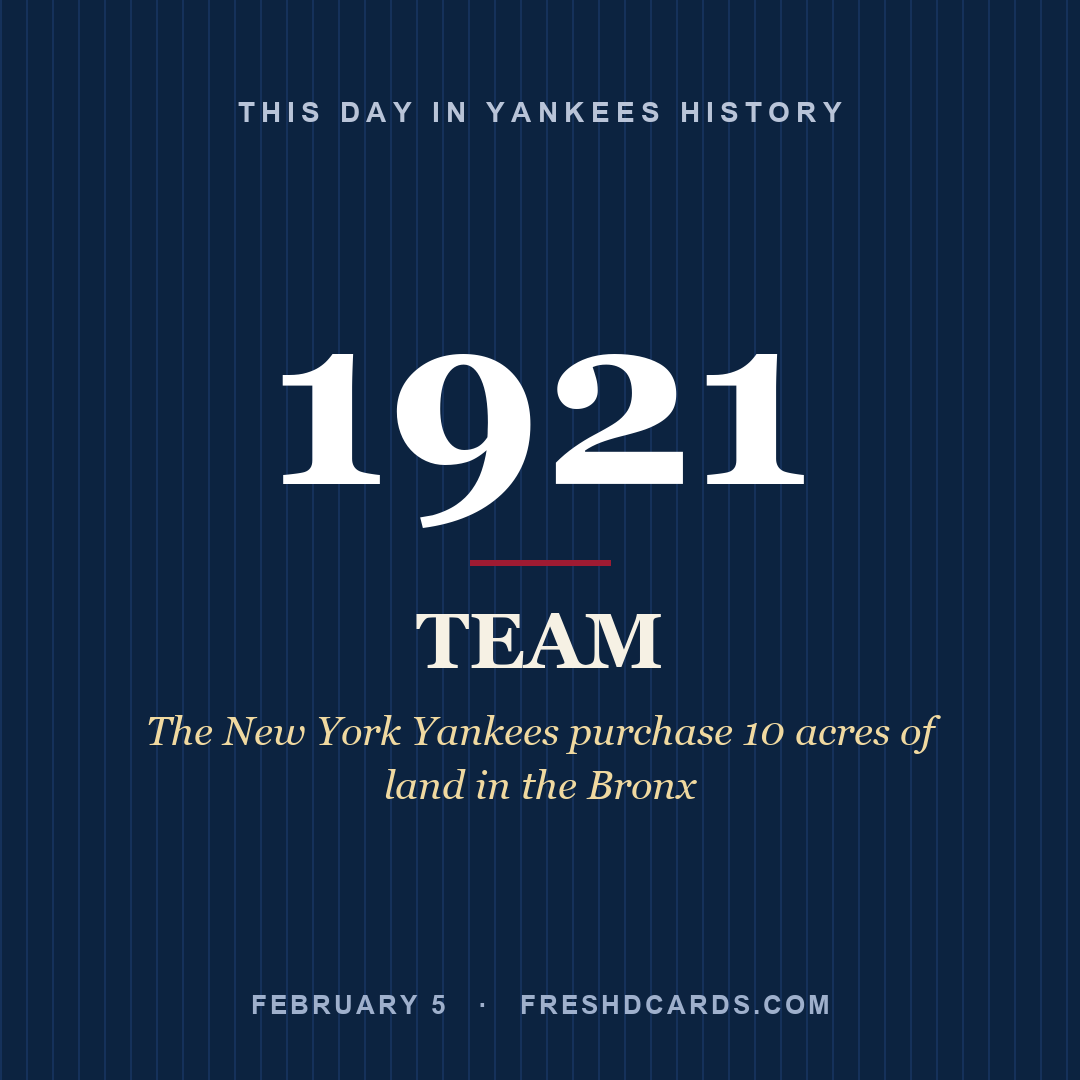 Yankees: Yankees, 1921, The New York Yankees purchase 10 acres of land in the Bronx