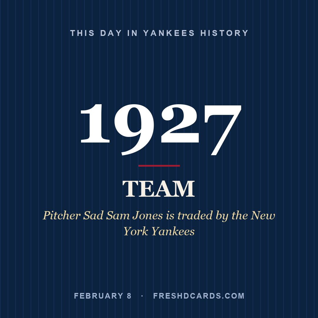 Yankees: Yankees, 1927, Pitcher Sad Sam Jones is traded by the New York Yankees