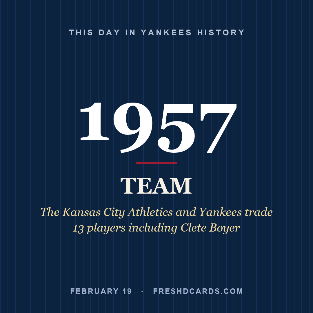 Yankees: Yankees, 1957, The Kansas City Athletics and Yankees trade 13 players including Clete Boyer