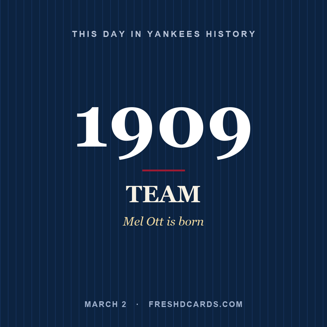 Yankees: Yankees, 1909, Mel Ott is born