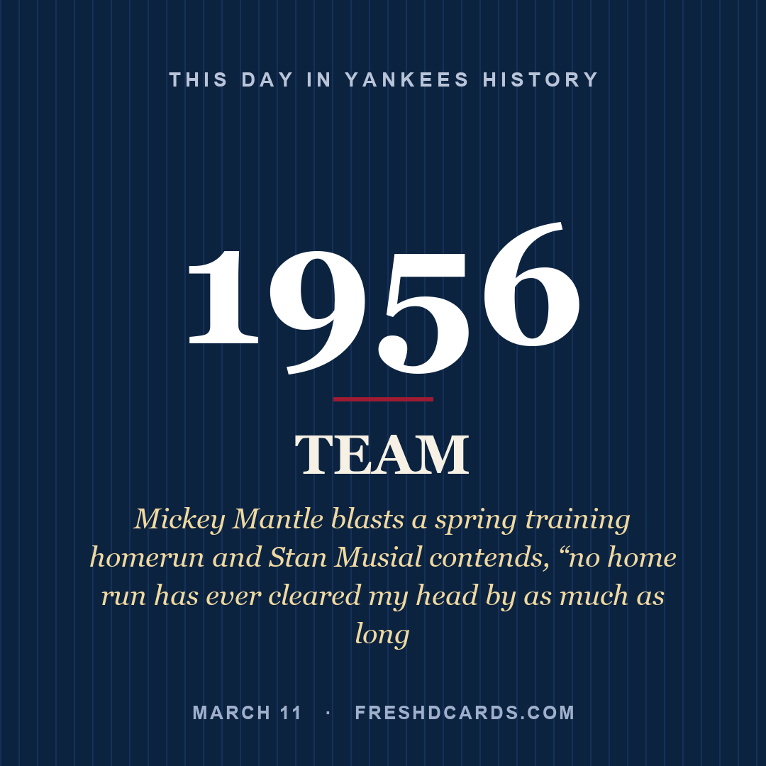 Yankees: Yankees, 1956, Mickey Mantle blasts a spring training homerun and Stan Musial contends, “no home run has ever cleared my head by as much as long 