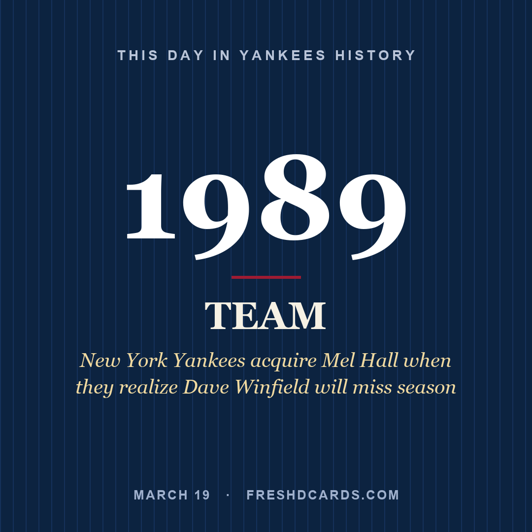 Yankees: Yankees, 1989, New York Yankees acquire Mel Hall when they realize Dave Winfield will miss season