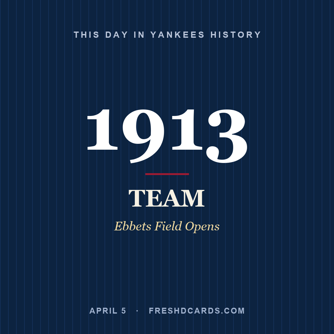Yankees: Yankees, 1913, Ebbets Field Opens