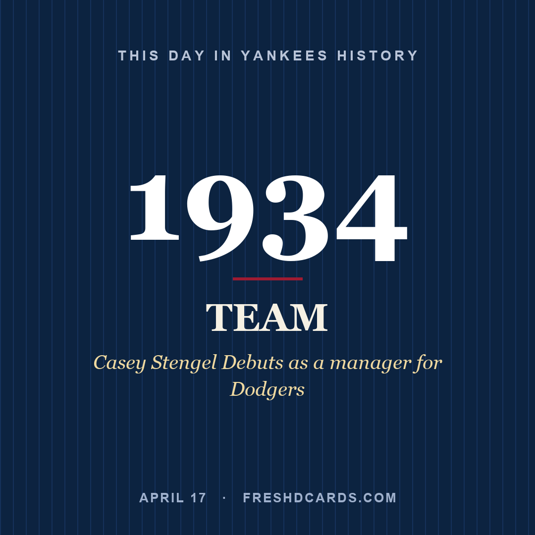 Yankees: Yankees, 1934, Casey Stengel Debuts as a manager for Dodgers