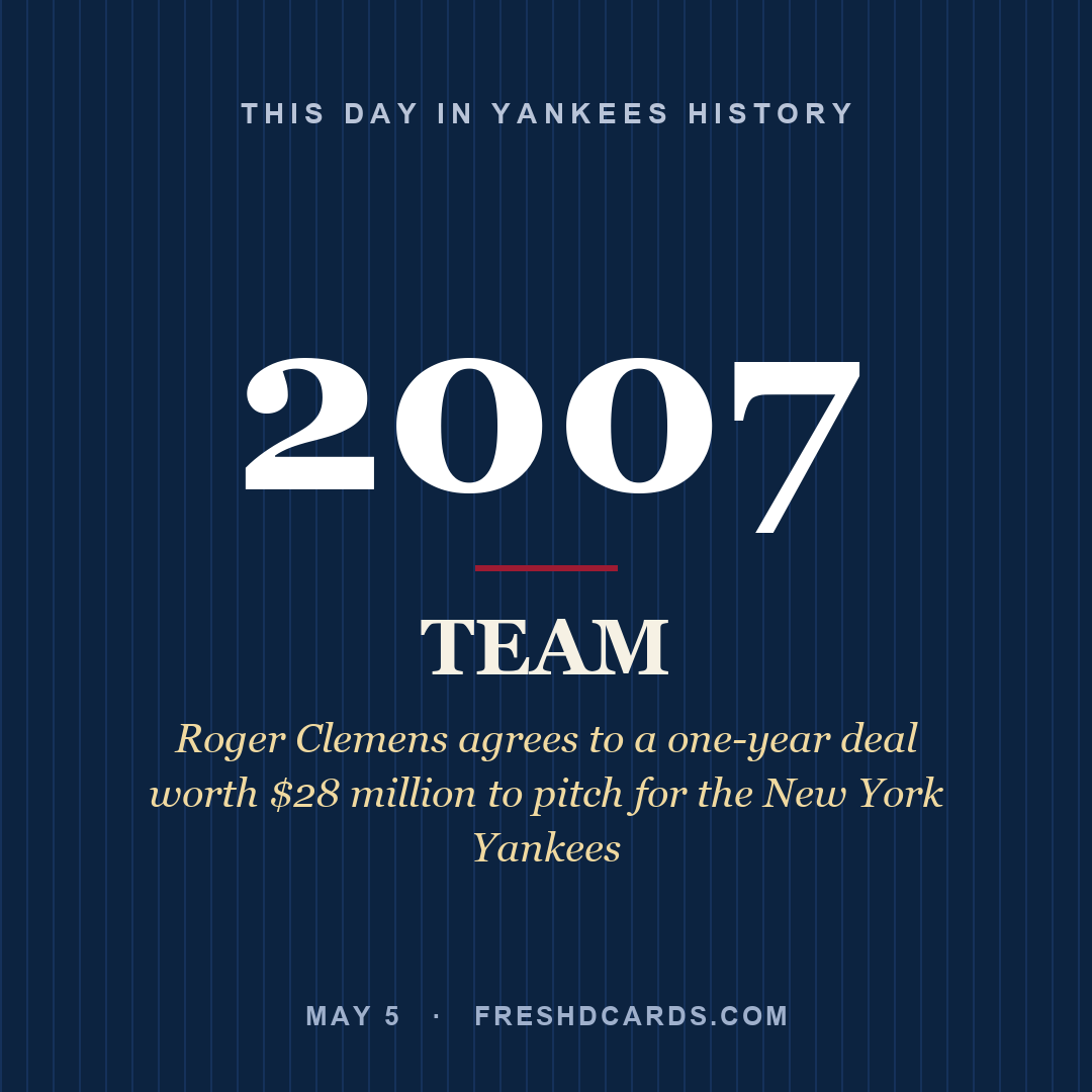 Yankees: Yankees, 2007, Roger Clemens agrees to a one-year deal worth $28 million to pitch for the New York Yankees