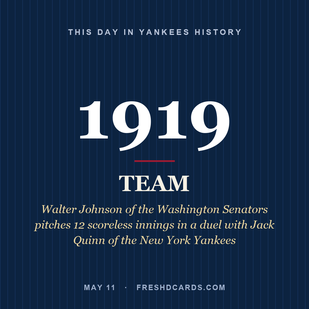 Yankees: Yankees, 1919, Walter Johnson of the Washington Senators pitches 12 scoreless innings in a duel with Jack Quinn of the New York Yankees