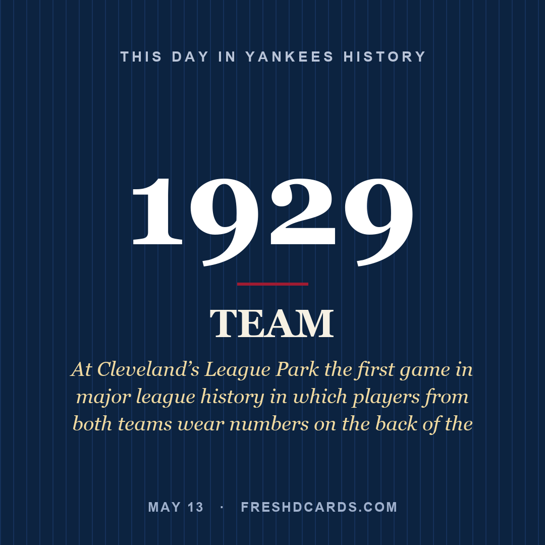 Yankees: Yankees, 1929, At Cleveland’s League Park the first game in major league history in which players from both teams wear numbers on the back of the