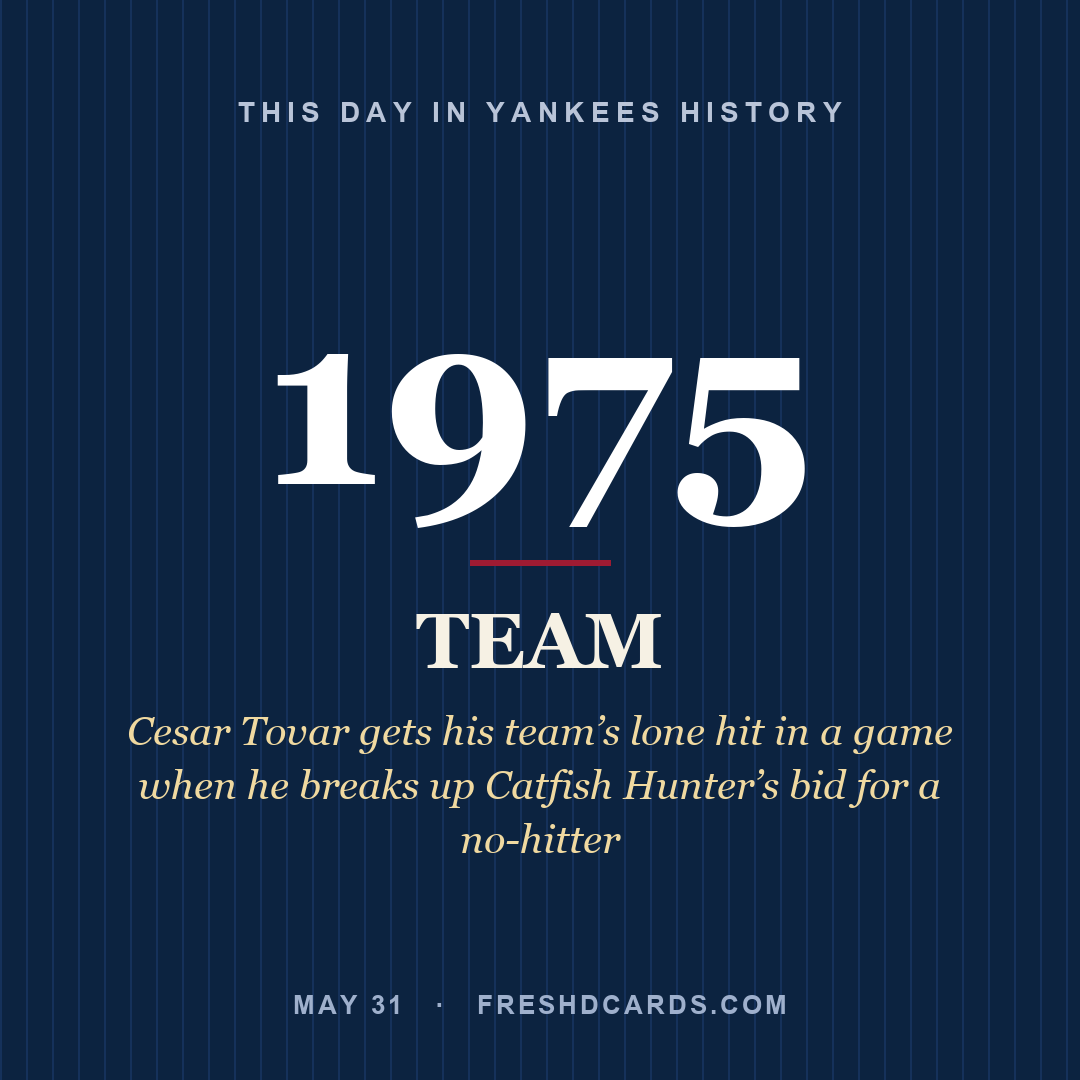 Yankees: Yankees, 1975, Cesar Tovar gets his team’s lone hit in a game when he breaks up Catfish Hunter’s bid for a no-hitter