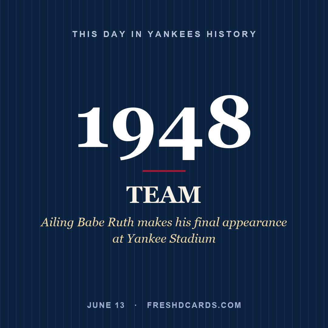 Yankees: Yankees, 1948, Ailing Babe Ruth makes his final appearance at Yankee Stadium