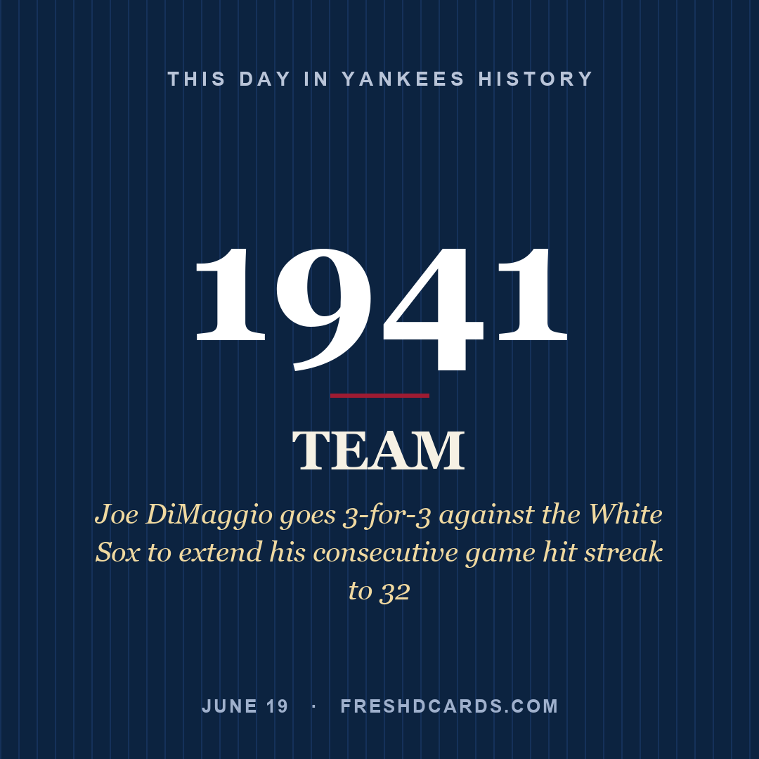 Yankees: Yankees, 1941, Joe DiMaggio goes 3-for-3 against the White Sox to extend his consecutive game hit streak to 32
