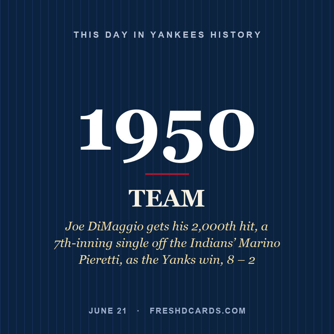 Yankees: Yankees, 1950, Joe DiMaggio gets his 2,000th hit, a 7th-inning single off the Indians’ Marino Pieretti, as the Yanks win, 8 – 2