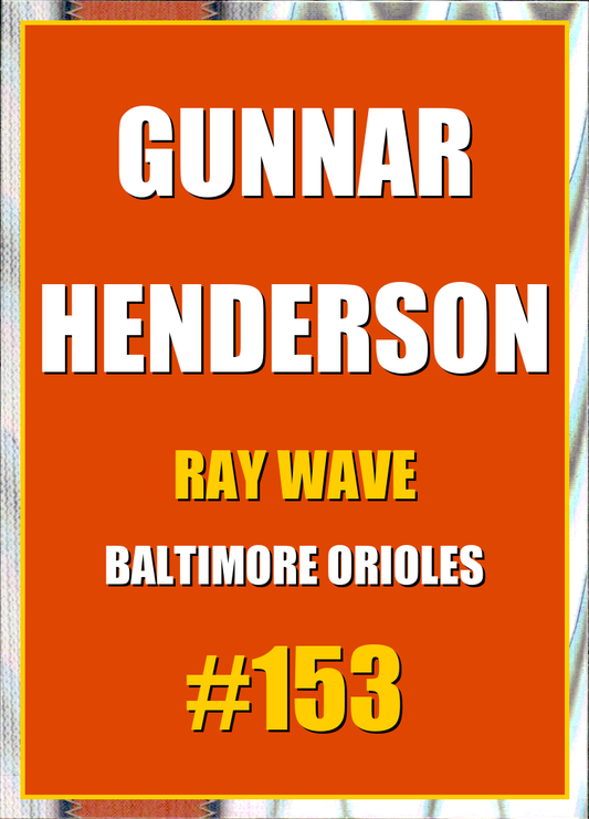 2026 Topps Chrome Gunnar Henderson Ray Wave Refractor #153