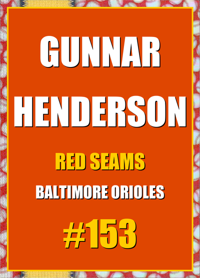 2026 Topps Chrome Gunnar Henderson Red Seams Refractor #153
