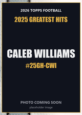2026 Topps Football Caleb Williams 2025 Greatest Hits #25GH-CWI