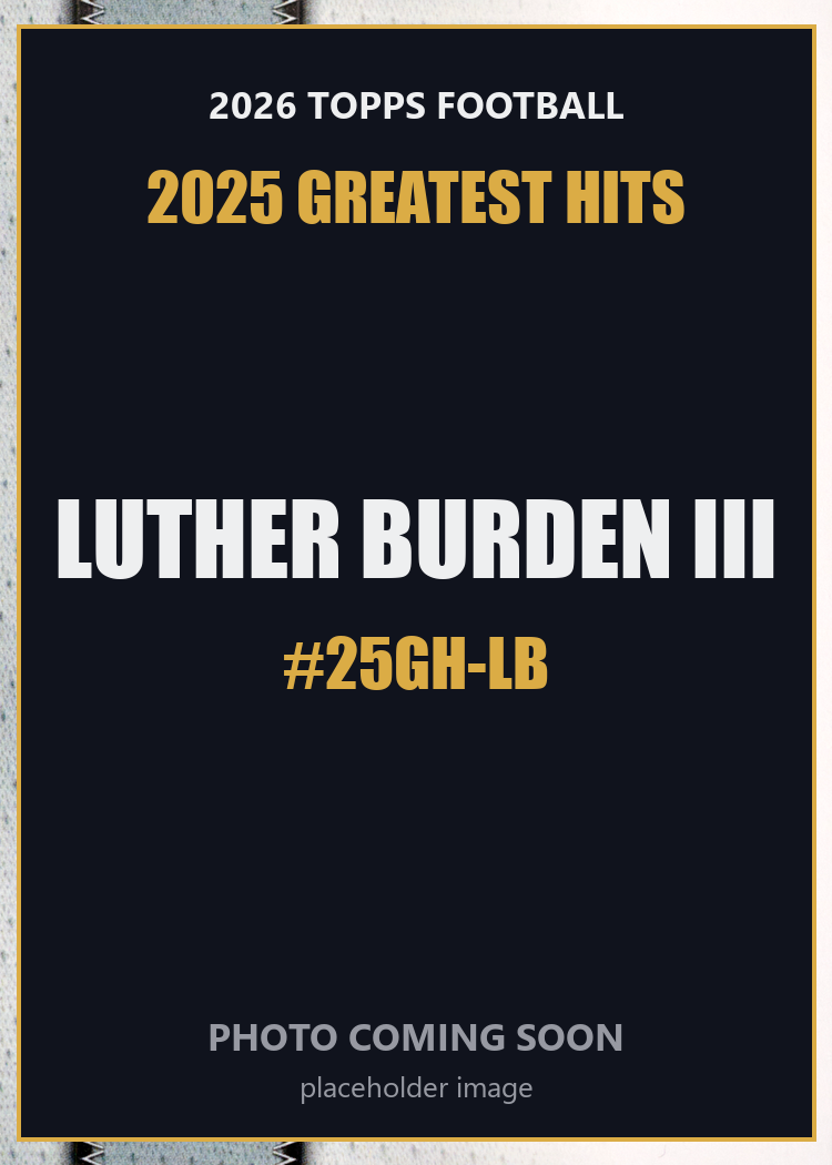 2026 Topps Football Luther Burden III 2025 Greatest Hits #25GH-LB