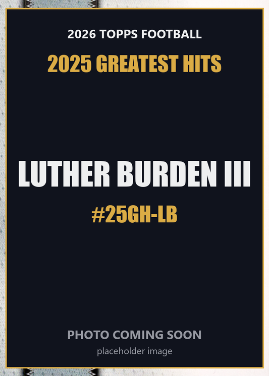 2026 Topps Football Luther Burden III 2025 Greatest Hits #25GH-LB