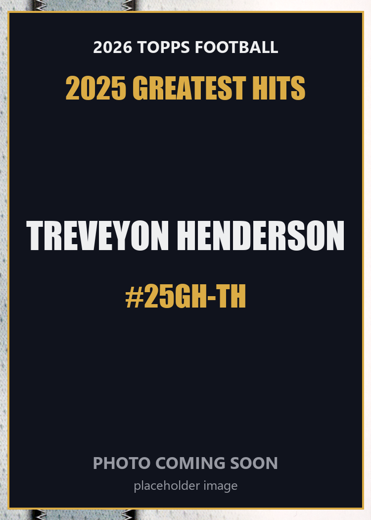 2026 Topps Football TreVeyon Henderson 2025 Greatest Hits #25GH-TH