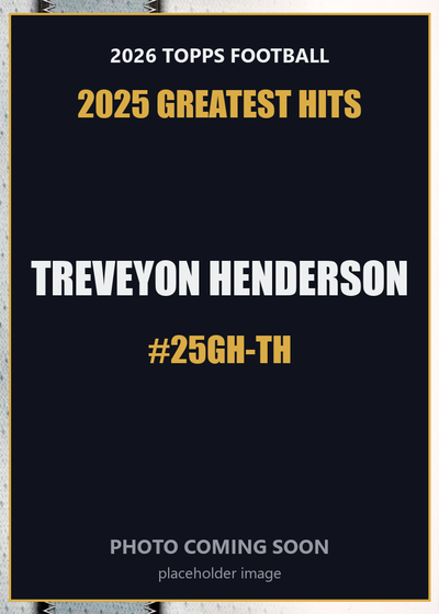 2026 Topps Football TreVeyon Henderson 2025 Greatest Hits #25GH-TH