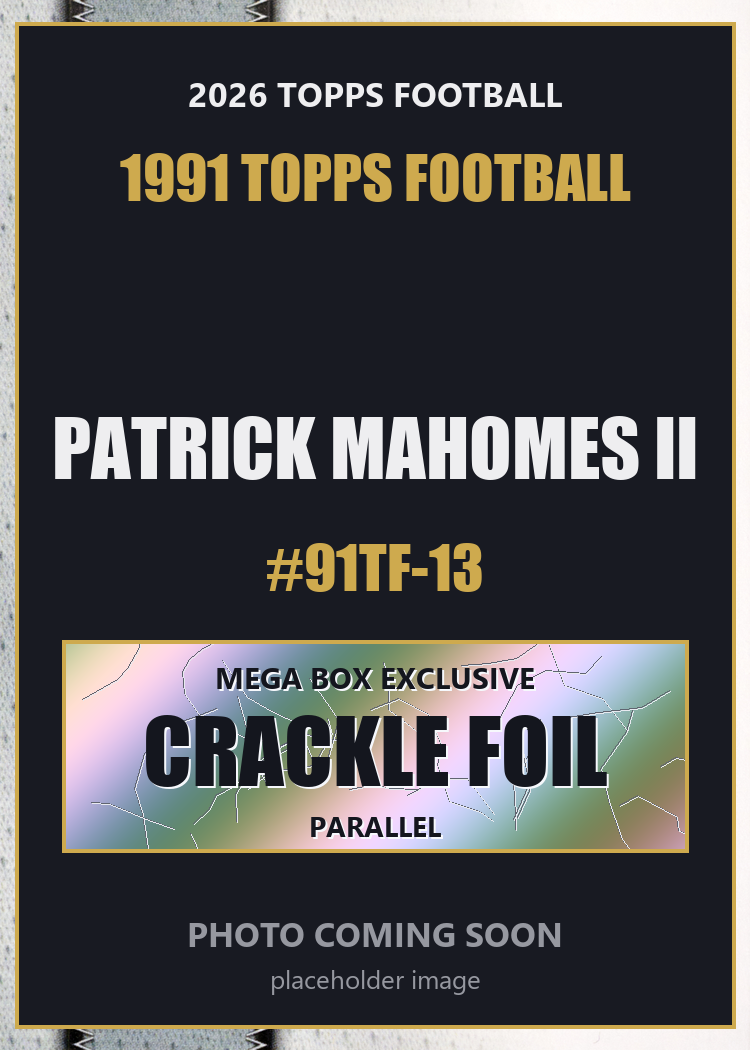 2026 Topps Football Patrick Mahomes II 1991 Topps Football #91TF-13 Mega Box Crackle Foil
