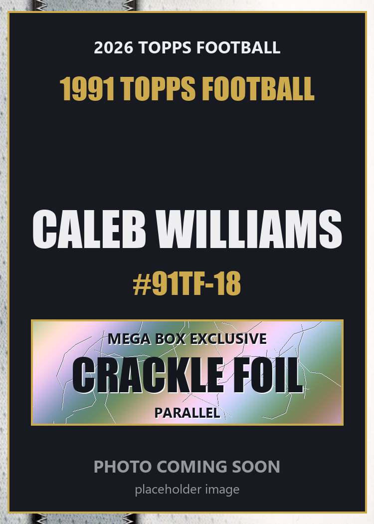 2026 Topps Football Caleb Williams 1991 Topps Football #91TF-18 Mega Box Crackle Foil