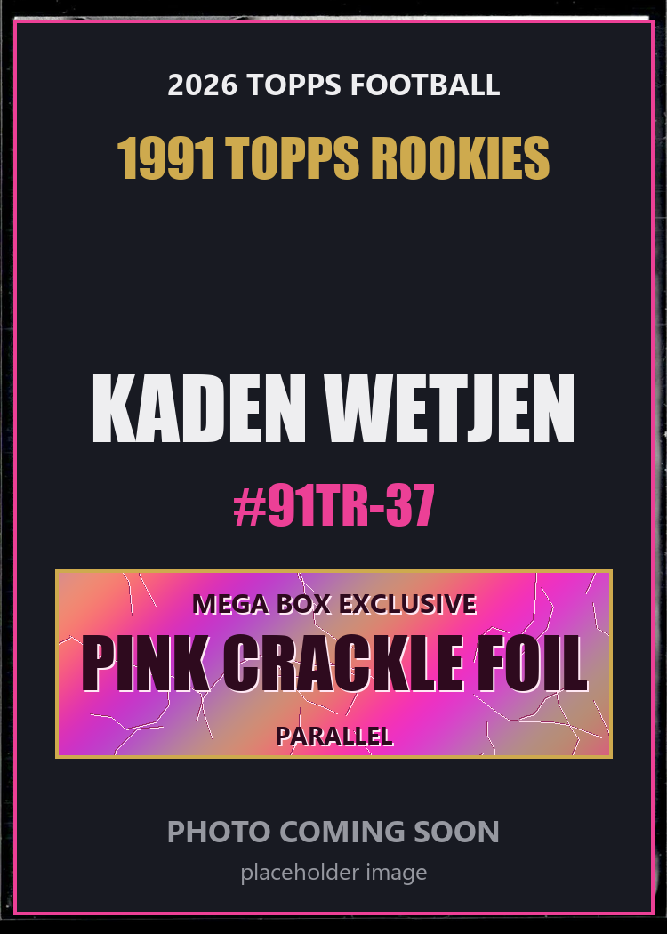 Kaden Wetjen 91TR-37 2026 Topps Football 1991 Topps Rookies Pink Crackle Foil