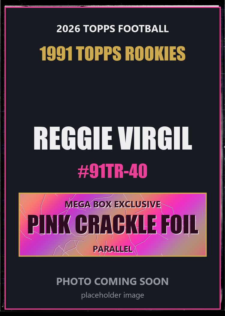 Reggie Virgil 91TR-40 2026 Topps Football 1991 Topps Rookies Pink Crackle Foil