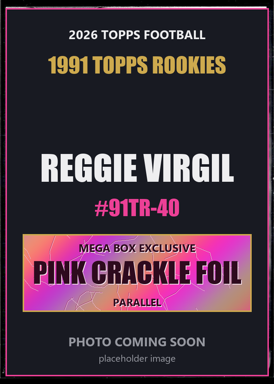 Reggie Virgil 91TR-40 2026 Topps Football 1991 Topps Rookies Pink Crackle Foil