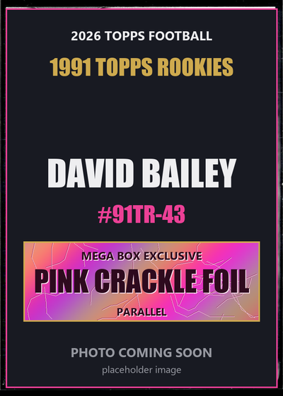 David Bailey 91TR-43 2026 Topps Football 1991 Topps Rookies Pink Crackle Foil