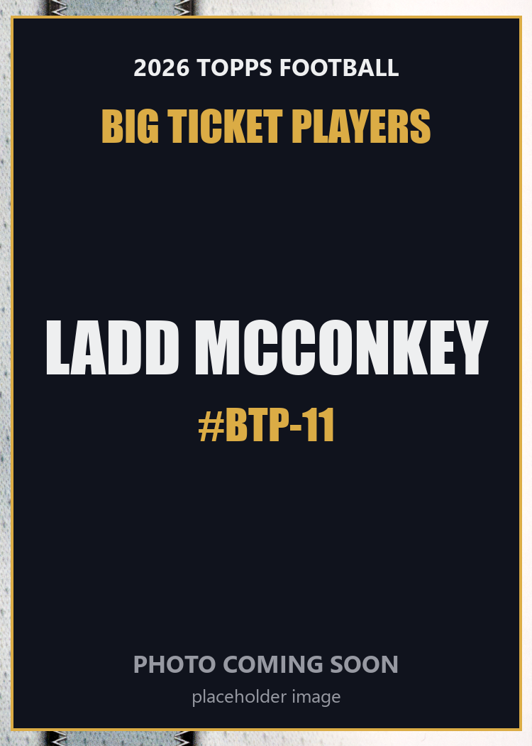 2026 Topps Football Ladd McConkey Big Ticket Players #BTP-11