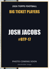 2026 Topps Football Josh Jacobs Big Ticket Players #BTP-17